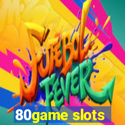 80game slots